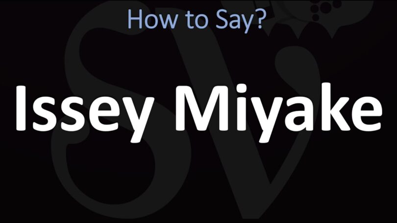 How to Pronounce Issey Miyake