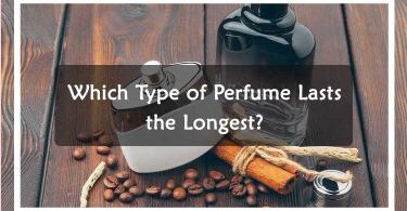 What Type of Perfume Lasts the Longest