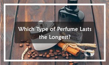 What Type of Perfume Lasts the Longest