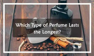 Which Type of Perfume Lasts the Longest